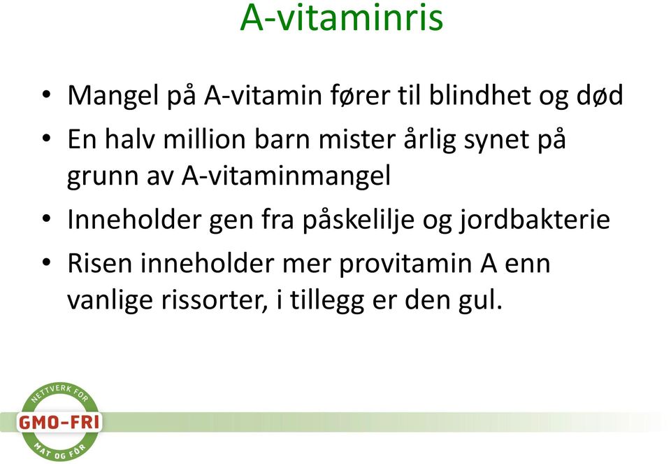 A-vitaminmangel Inneholder gen fra påskelilje og jordbakterie