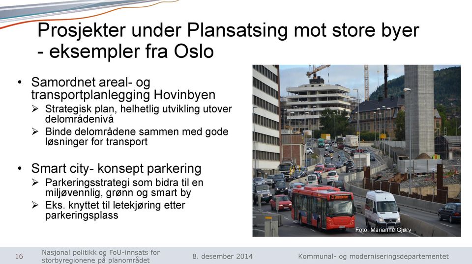 delområdene sammen med gode løsninger for transport Smart city- konsept parkering Parkeringsstrategi