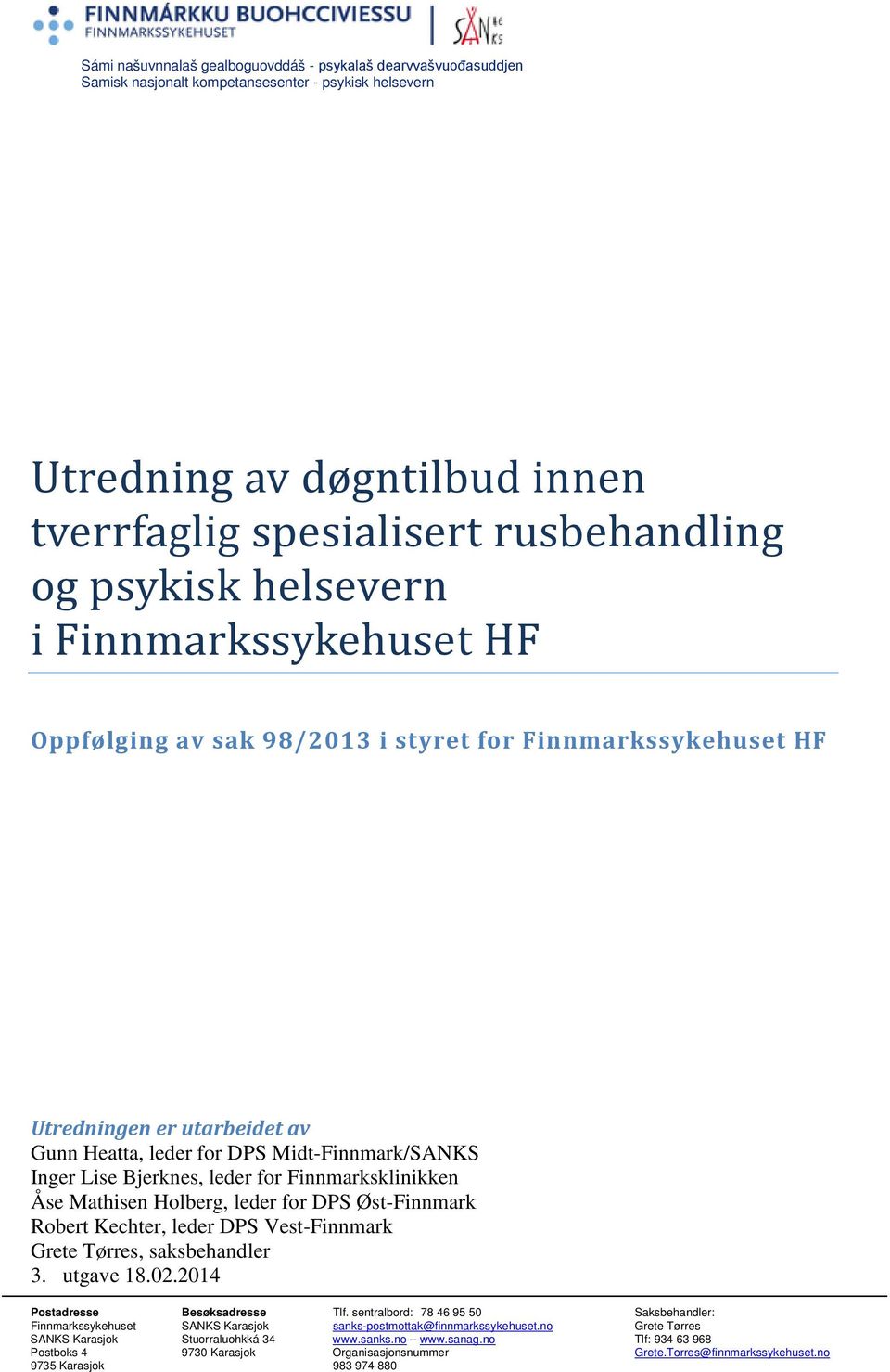 for Finnmarksklinikken Åse Mathisen Holberg, leder for DPS Øst-Finnmark Robert Kechter, leder DPS Vest-Finnmark Grete Tørres, saksbehandler 3. utgave 18.02.2014 Postadresse Besøksadresse Tlf.