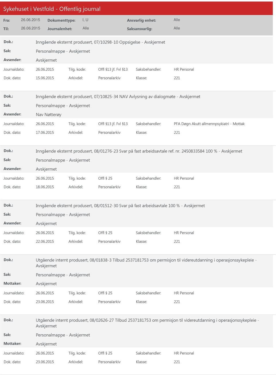 2015 Arkivdel: Personalarkiv Inngående eksternt produsert, 08/01276-23 Svar på fast arbeidsavtale ref. nr. 2450833584 100 % - Personalmappe - Dok. dato: 18.06.