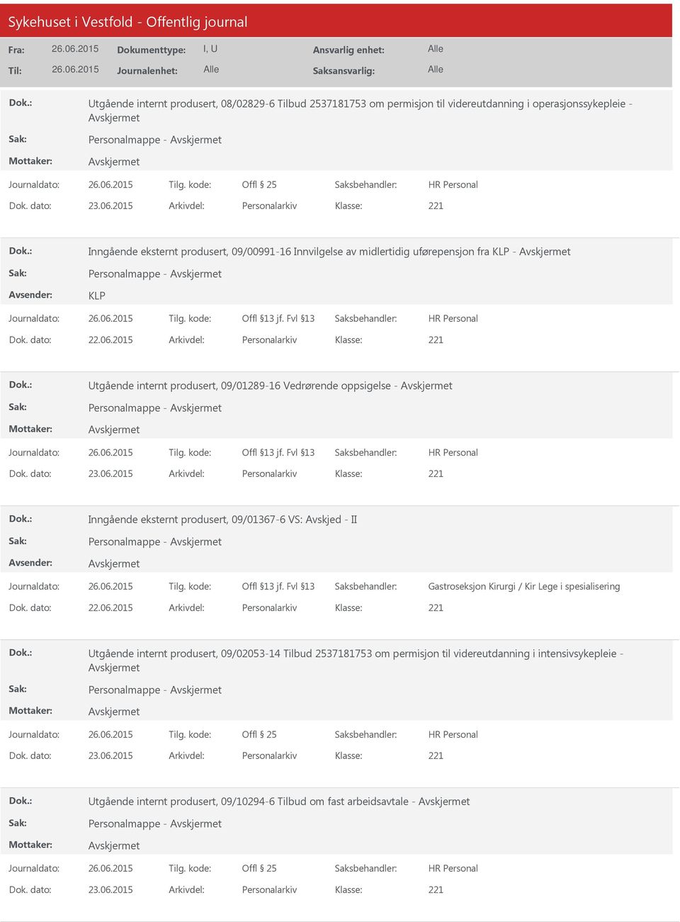 2015 Arkivdel: Personalarkiv Utgående internt produsert, 09/01289-16 Vedrørende oppsigelse - Personalmappe - Dok. dato: 23.06.