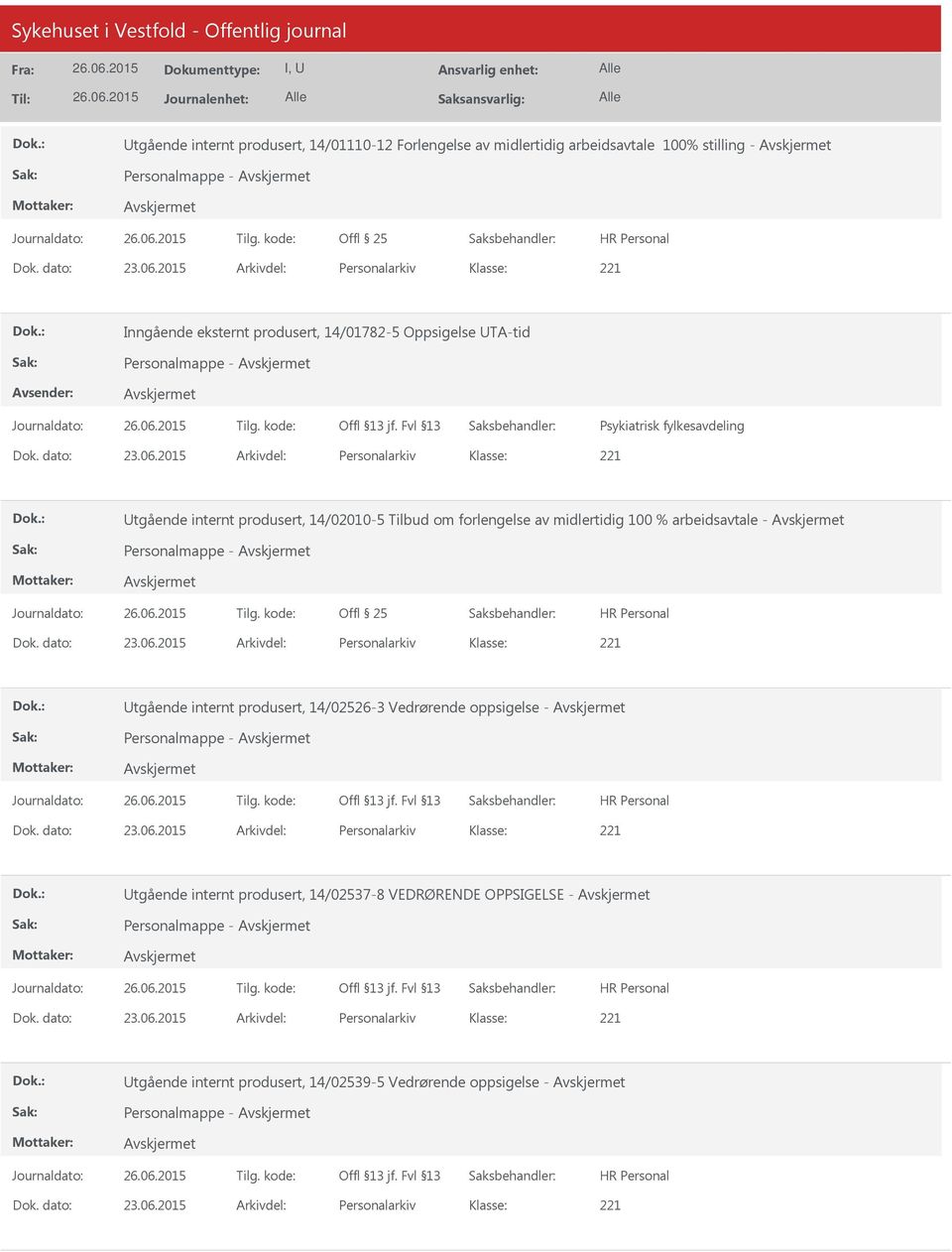 2015 Arkivdel: Personalarkiv Utgående internt produsert, 14/02010-5 Tilbud om forlengelse av midlertidig 100 % arbeidsavtale - Personalmappe - Dok. dato: 23.06.