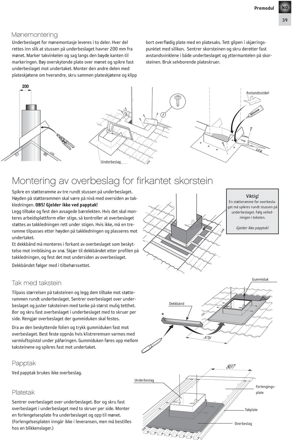 Monter den andre delen med plateskjøtene om hverandre, skru sammen plateskjøtene og klipp 200 200 bort overflødig plate med en platesaks. Tett glipen i skjæringspunktet med silikon.