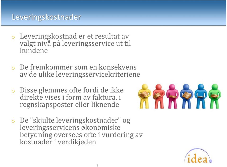 frdi de ikke direkte vises i frm av faktura, i regnskapspster eller liknende De skjulte