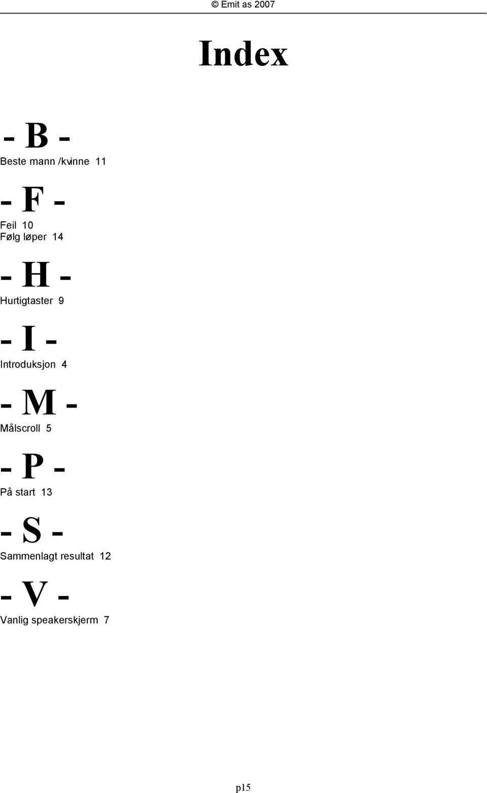 Introduksjon 4 - M - Målscroll 5 - P - På start 13