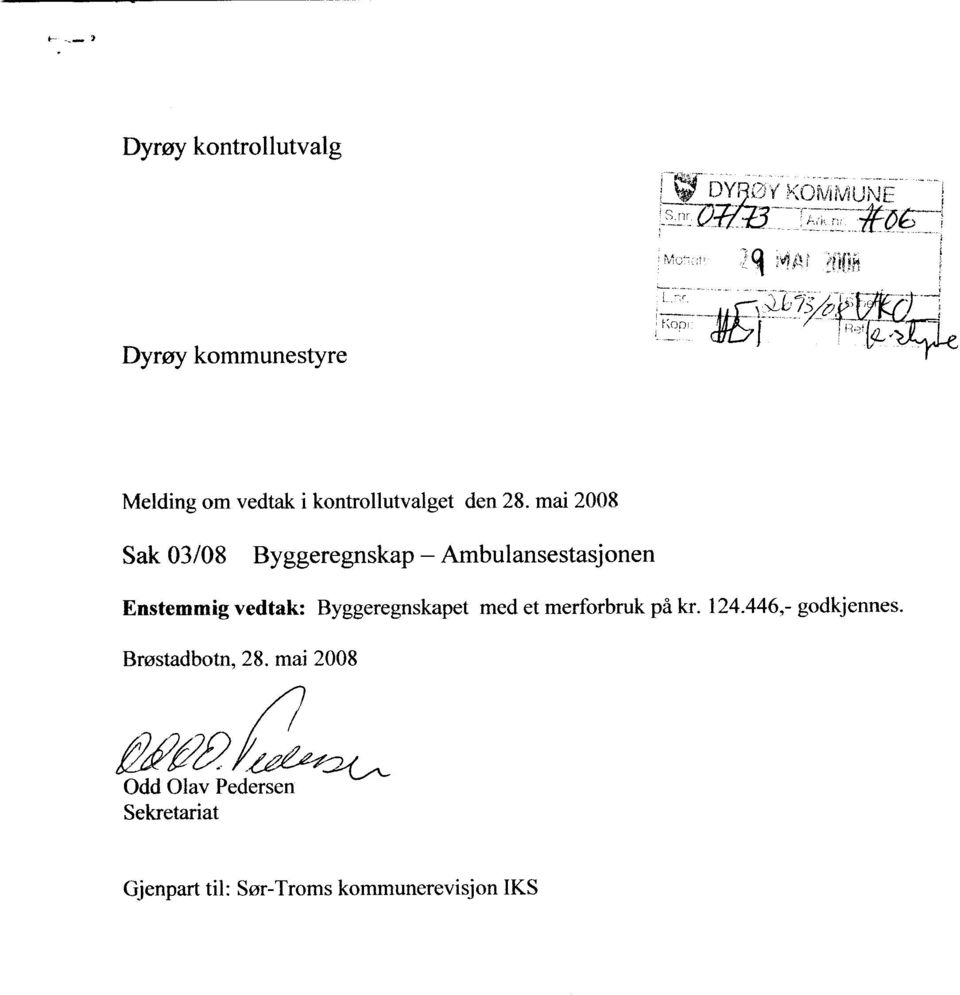 mai 2008 Sak 03/08 Byggeregnskap - Ambulansestasjonen Enstemmig vedtak: