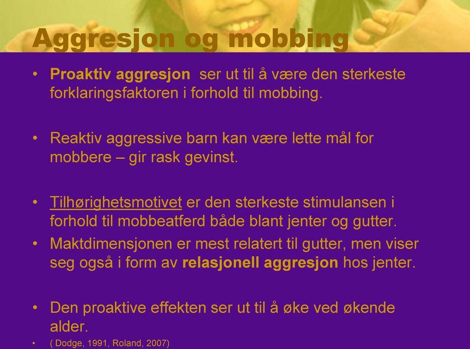 Tilhørighetsmotivet er den sterkeste stimulansen i forhold til mobbeatferd både blant jenter og gutter.