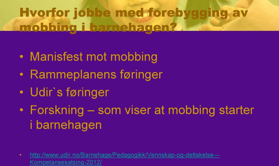 Forskning som viser at mobbing starter i barnehagen http://www.