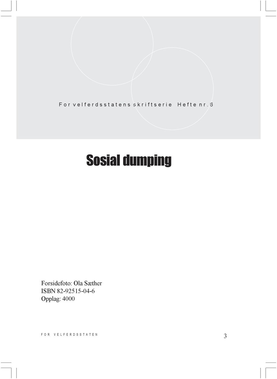 6 Sosial dumping Forsidefoto: Ola Sæther ISBN