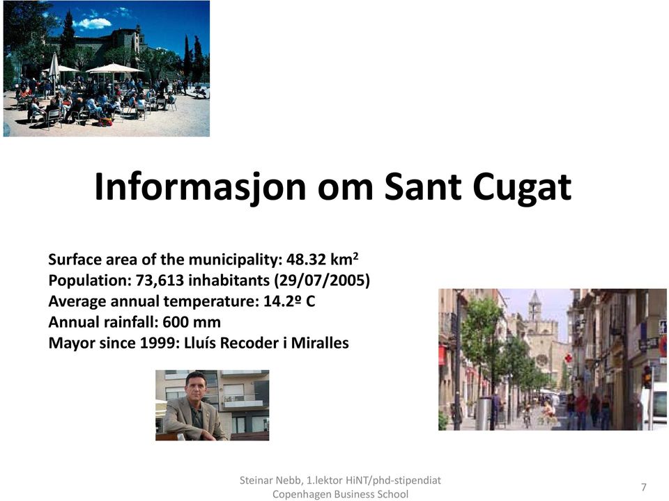 32 km 2 Population: 73,613 inhabitants (29/07/2005)