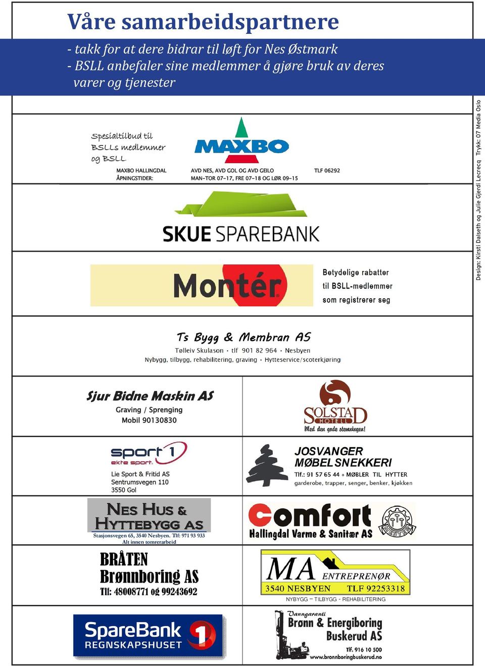 07-18 OG LØR 09-15 Design: Kirsti Dalseth og Julie Gjerdi Lecrecq Trykk: 07 Media Oslo Sjur Bidne Maskin AS Graving /