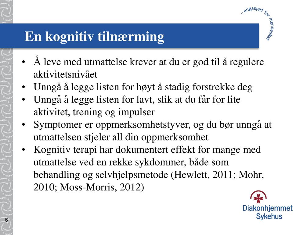 oppmerksomhetstyver, og du bør unngå at utmattelsen stjeler all din oppmerksomhet Kognitiv terapi har dokumentert effekt for