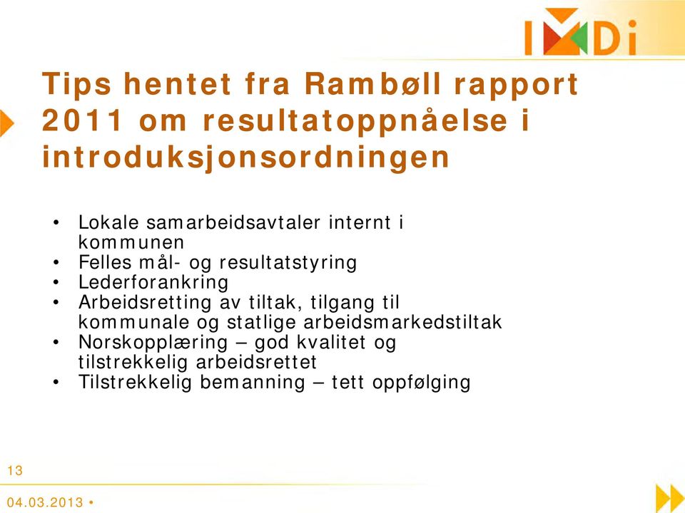 Lederforankring Arbeidsretting av tiltak, tilgang til kommunale og statlige