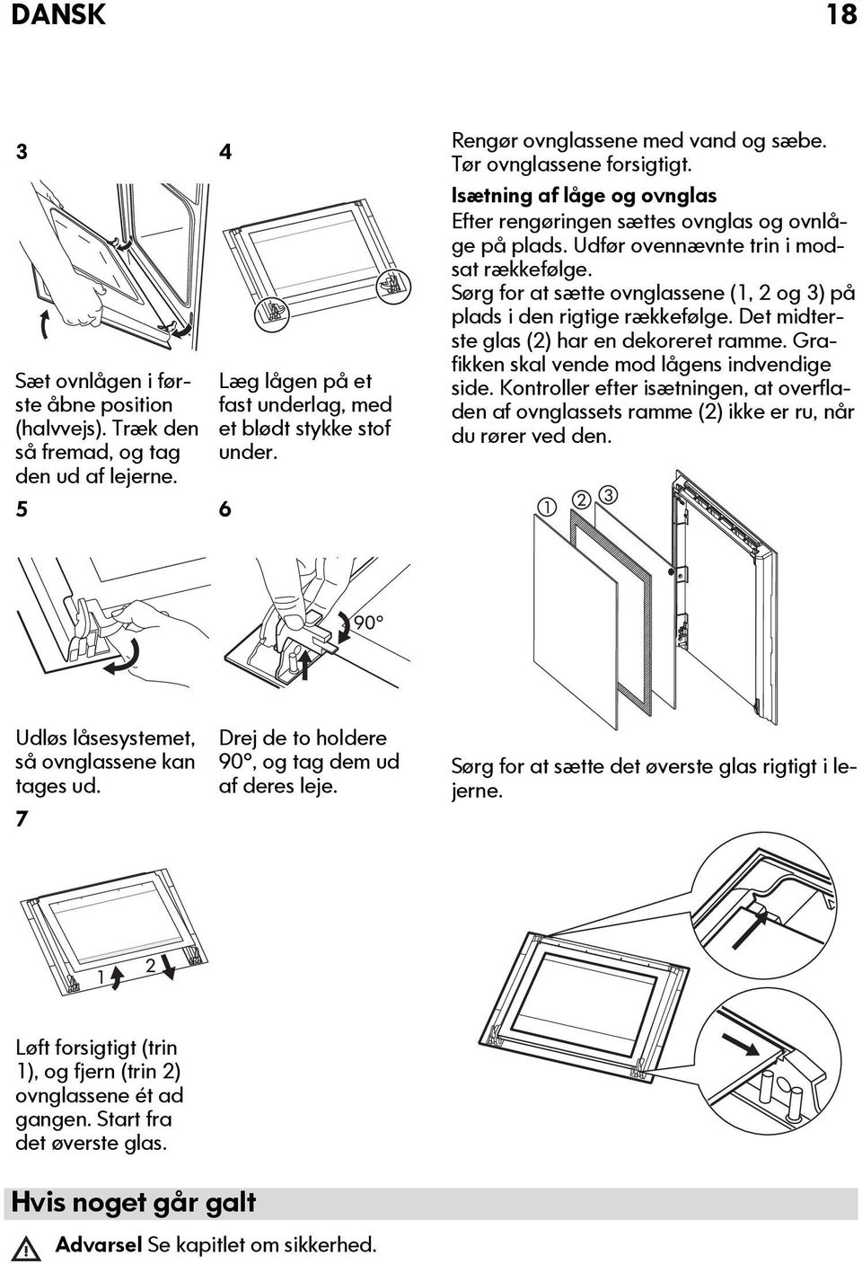 Sørg for at sætte ovnglassene (1, 2 og 3) på plads i den rigtige rækkefølge. Det midterste glas (2) har en dekoreret ramme. Grafikken skal vende mod lågens indvendige side.