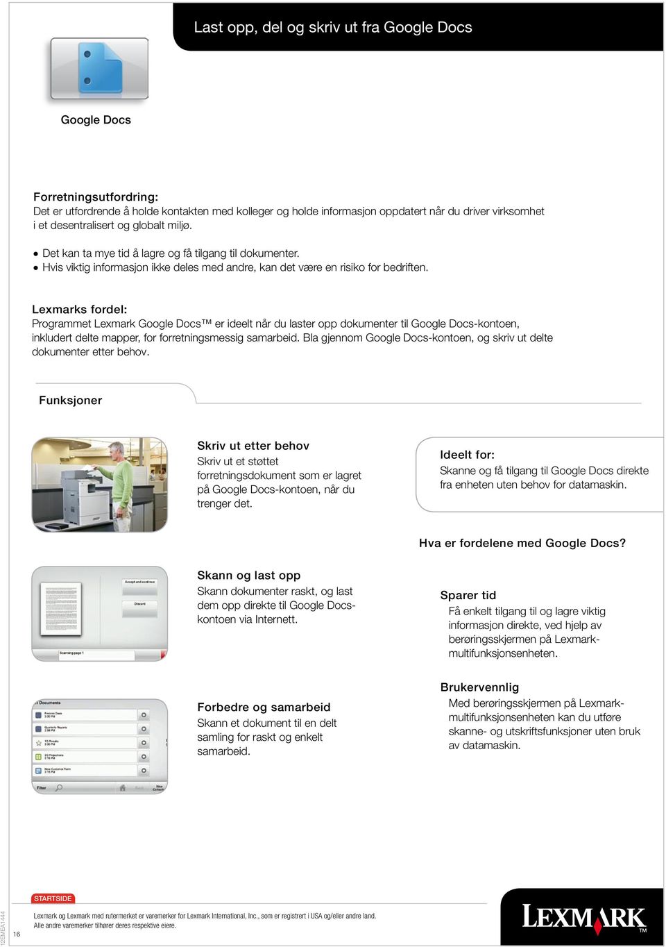 Lexmarks fordel: Programmet Lexmark Google Docs er ideelt når du laster opp dokumenter til Google Docs-kontoen, inkludert delte mapper, for forretningsmessig samarbeid.