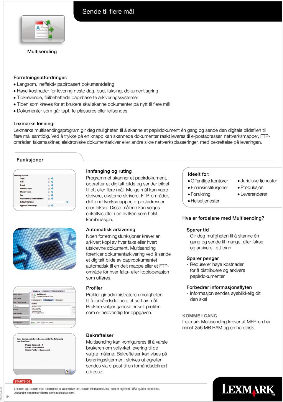 løsning: Lexmarks multisendingsprogram gir deg muligheten til å skanne et papirdokument én gang og sende den digitale bildefilen til flere mål samtidig.