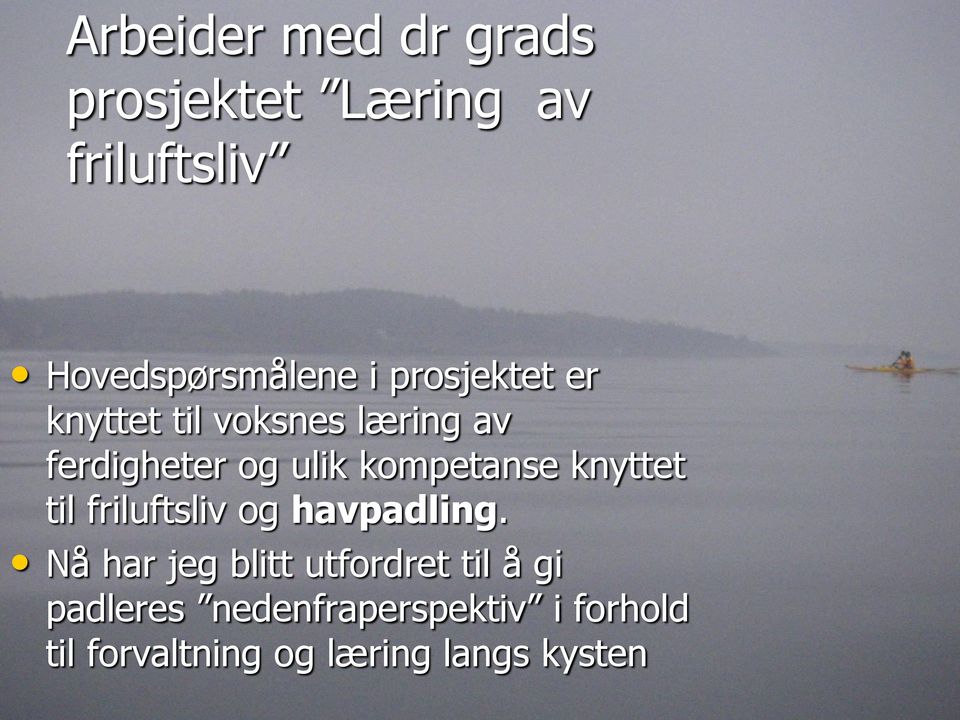 knyttet til friluftsliv og havpadling.