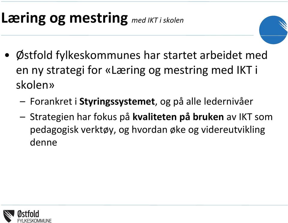 Forankret i Styringssystemet, og på alle ledernivåer Strategien har fokus på