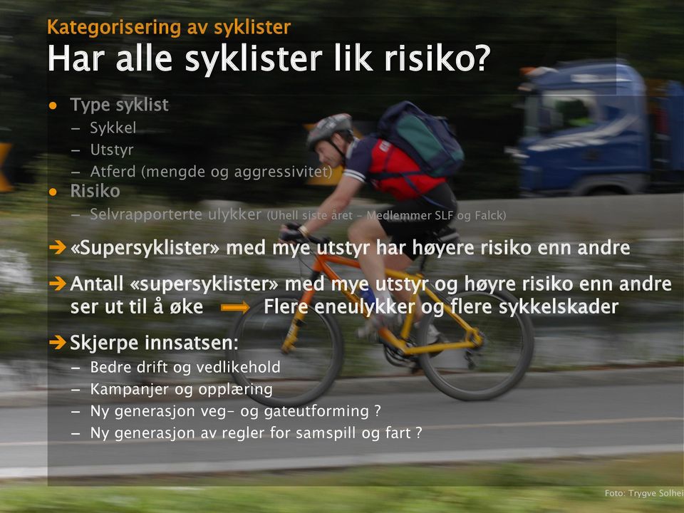 «Supersyklister» med mye utstyr har høyere risiko enn andre Antall «supersyklister» med mye utstyr og høyre risiko enn andre ser ut til