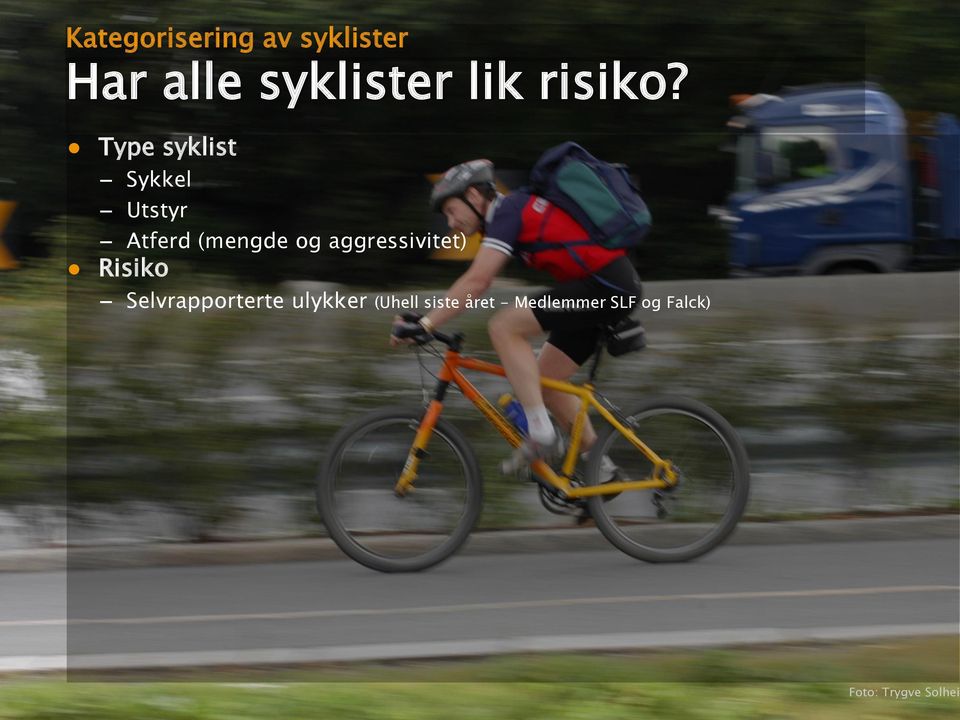 Type syklist Sykkel Utstyr Atferd (mengde og