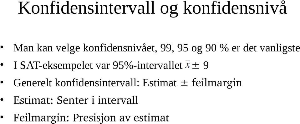 SAT-eksempelet var 95%-intervallet ± 9 Generelt