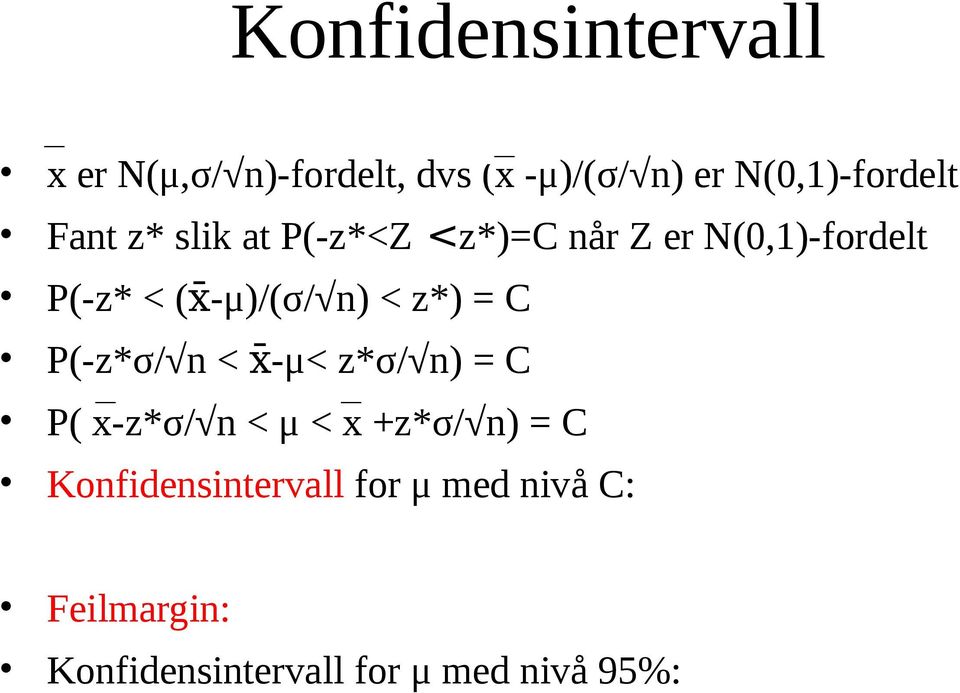 z*) = C P(-z*σ/ n < x-μ< z*σ/ n) = C P( x-z*σ/ n < μ < x +z*σ/ n) = C