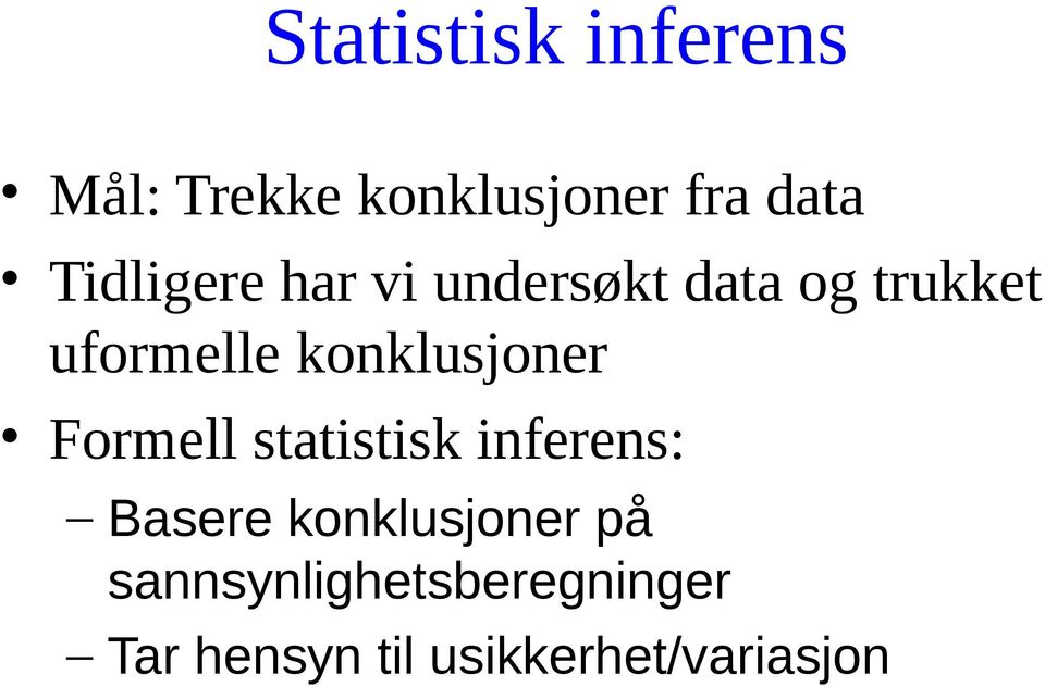 konklusjoner Formell statistisk inferens: Basere