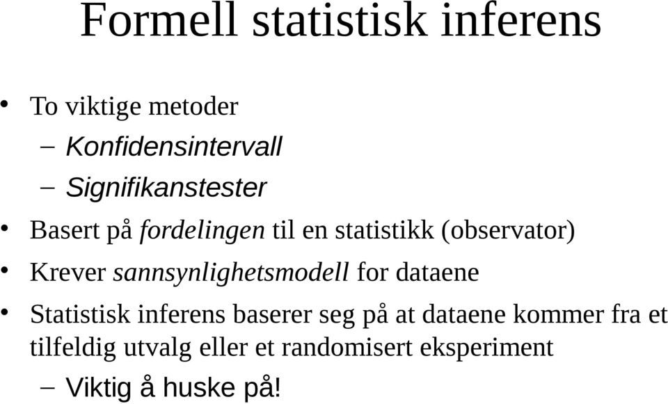 Krever sannsynlighetsmodell for dataene Statistisk inferens baserer seg på