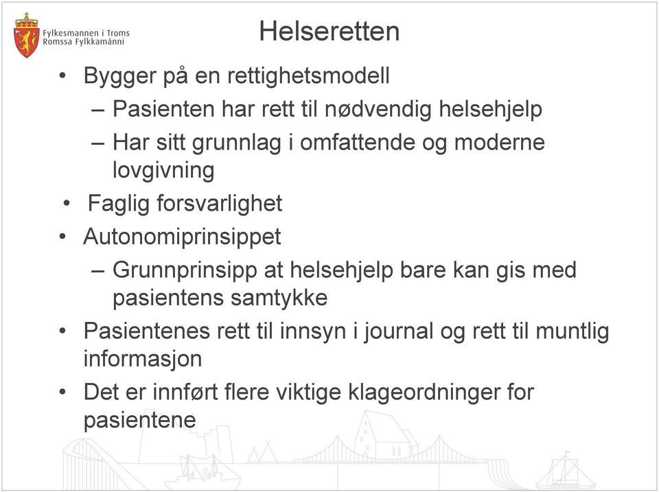 Grunnprinsipp at helsehjelp bare kan gis med pasientens samtykke Pasientenes rett til innsyn