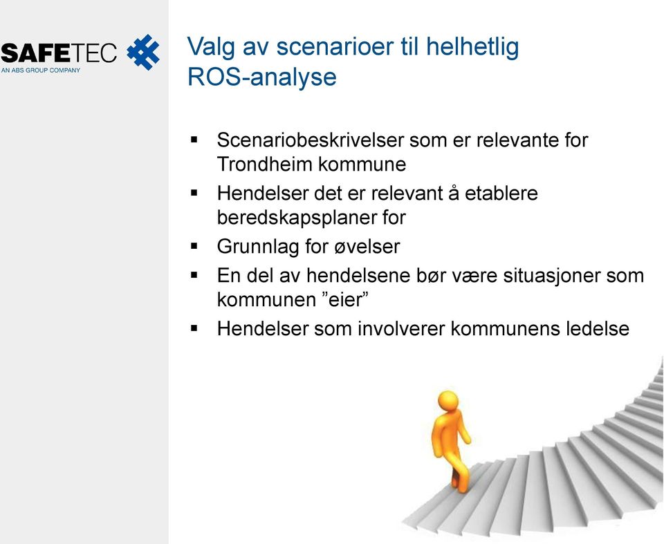 beredskapsplaner for Grunnlag for øvelser En del av hendelsene bør være