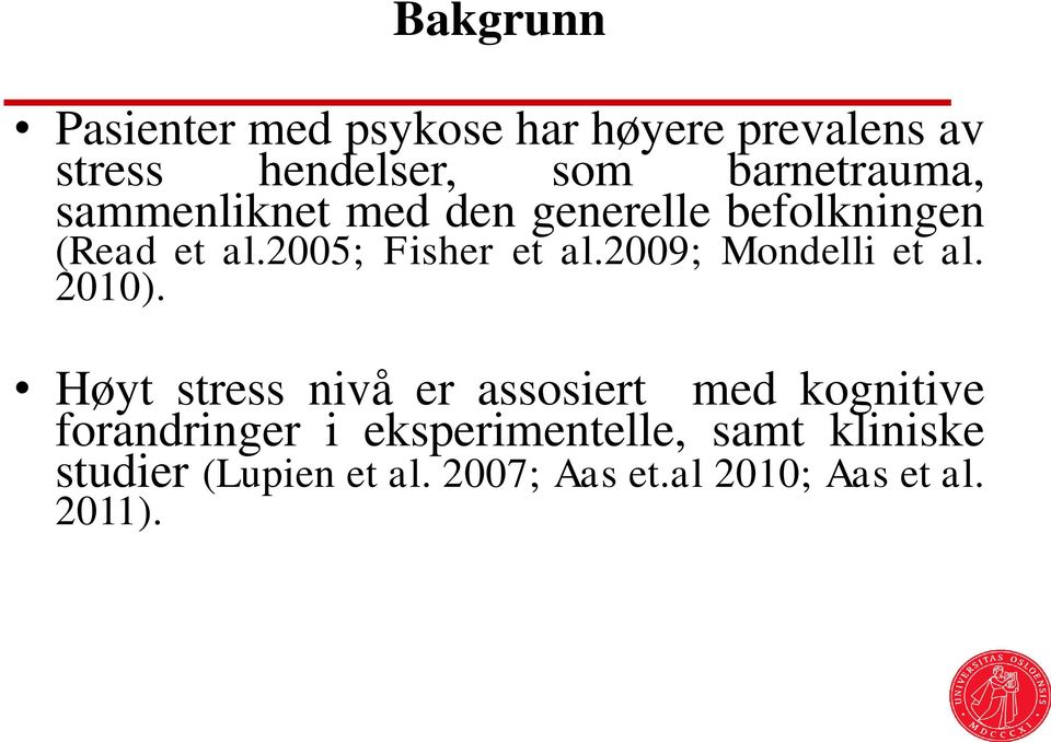 2005; Fisher et al.2009; Mondelli et al. 2010).