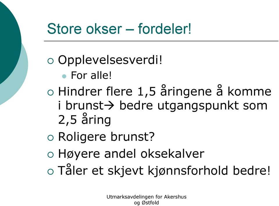 utgangspunkt som 2,5 åring Roligere brunst?