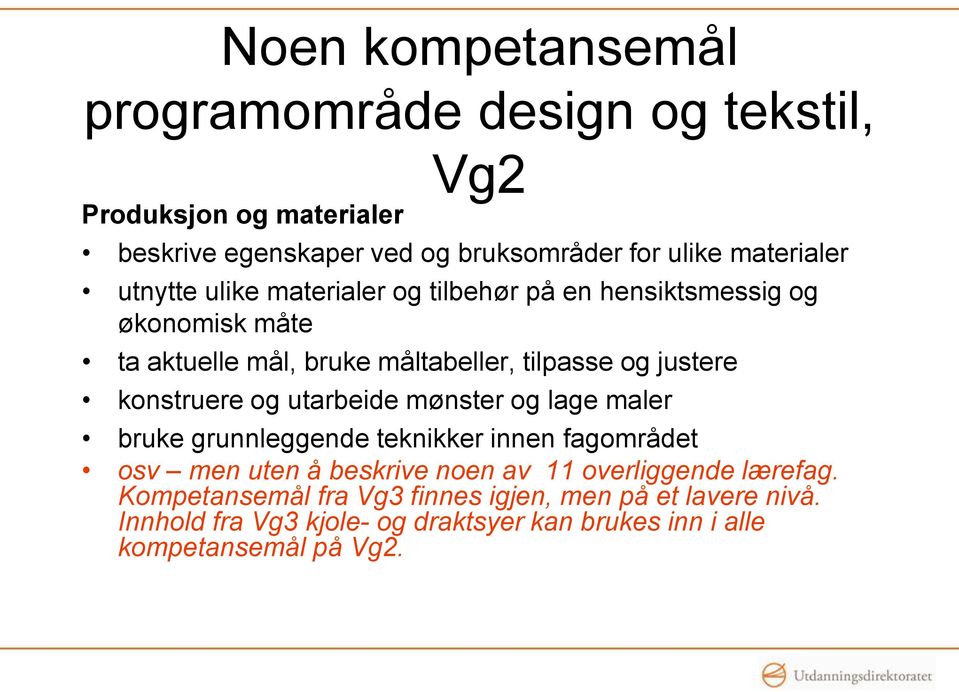 justere konstruere og utarbeide mønster og lage maler bruke grunnleggende teknikker innen fagområdet osv men uten å beskrive noen av 11