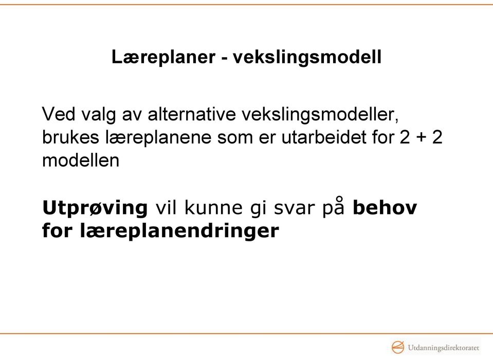 læreplanene som er utarbeidet for 2 + 2