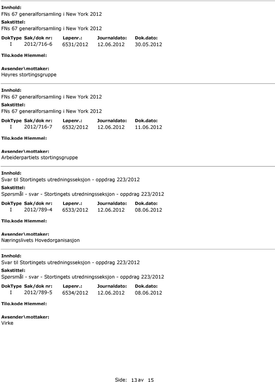 utredningsseksjon - oppdrag 223/2012 Spørsmål - svar - Stortingets utredningsseksjon - oppdrag 223/2012 2012/789-4