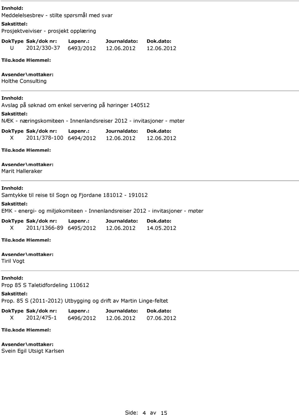 og Fjordane 181012-191012 EMK - energi- og miljøkomiteen - nnenlandsreiser 2012 - invitasjoner - møter 2011/1366-89 6495/2012 14.05.