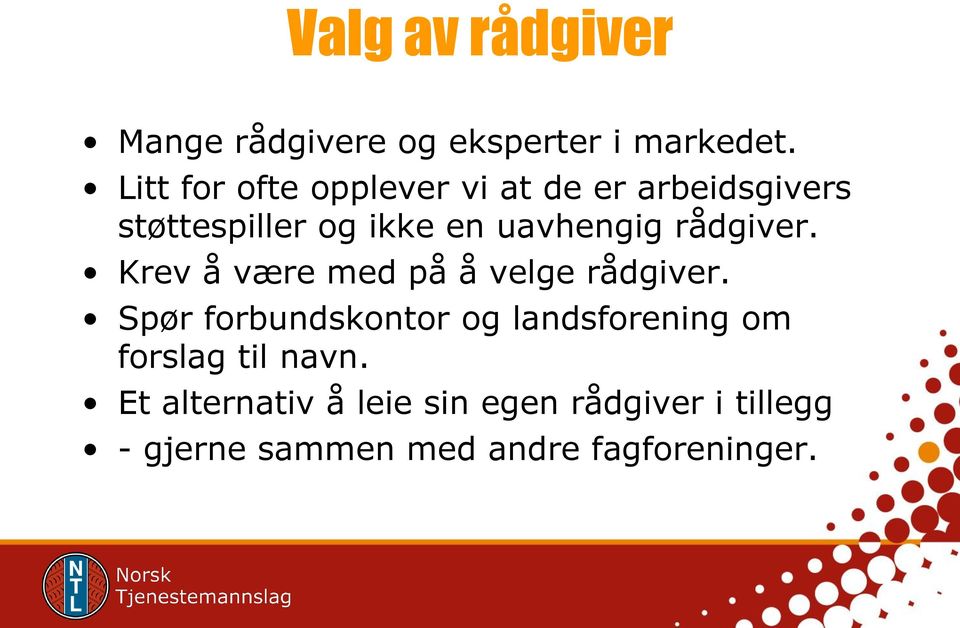 rådgiver. Krev å være med på å velge rådgiver.