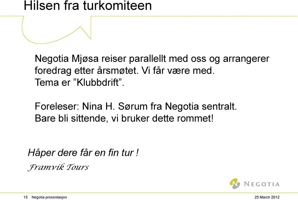 Foreleser: Nina H. Sørum fra Negotia sentralt.