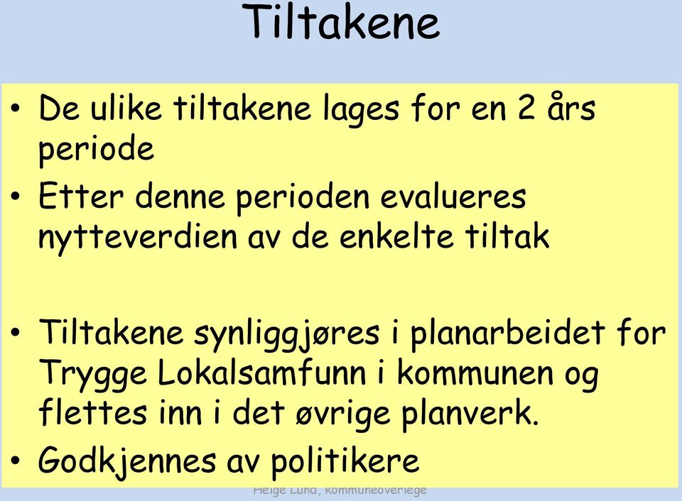 synliggjøres i planarbeidet for Trygge Lokalsamfunn i kommunen og