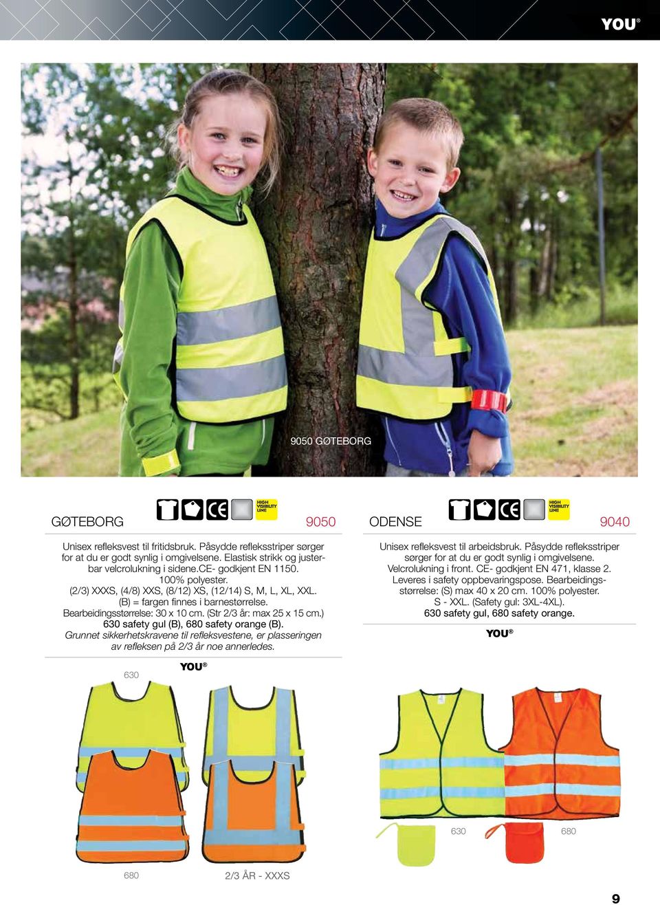 ) safety gul (B), 680 safety orange (B). Grunnet sikkerhetskravene til refleksvestene, er plasseringen av refleksen på 2/3 år noe annerledes. ODENSE 9040 Unisex refleksvest til arbeidsbruk.