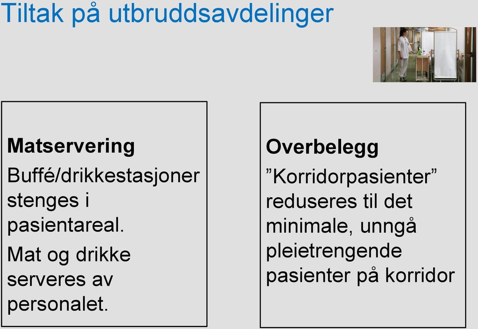 Mat og drikke serveres av personalet.