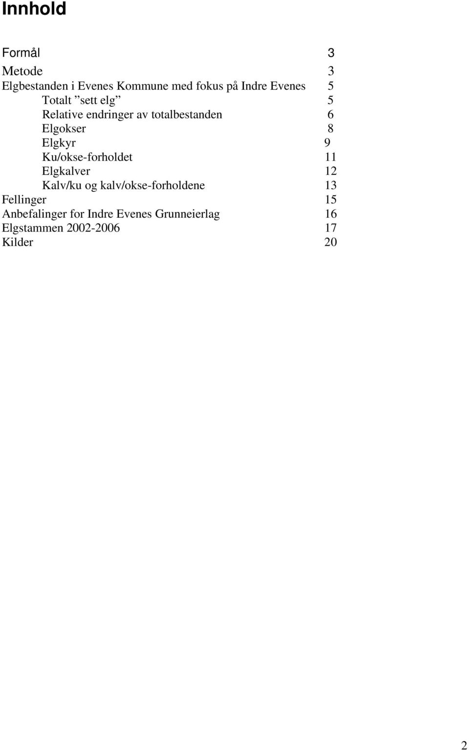 9 Ku/okse-forholdet 11 Elgkalver 12 Kalv/ku og kalv/okse-forholdene 13