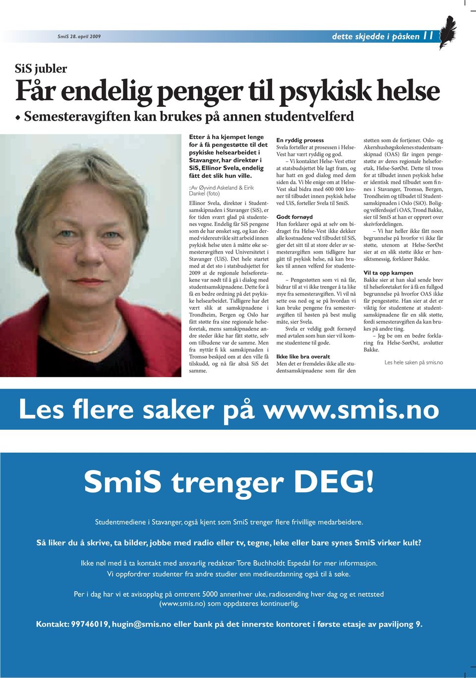 helsearbeidet i Stavanger, har direktør i SiS, Ellinor Svela, endelig fått det slik hun ville.