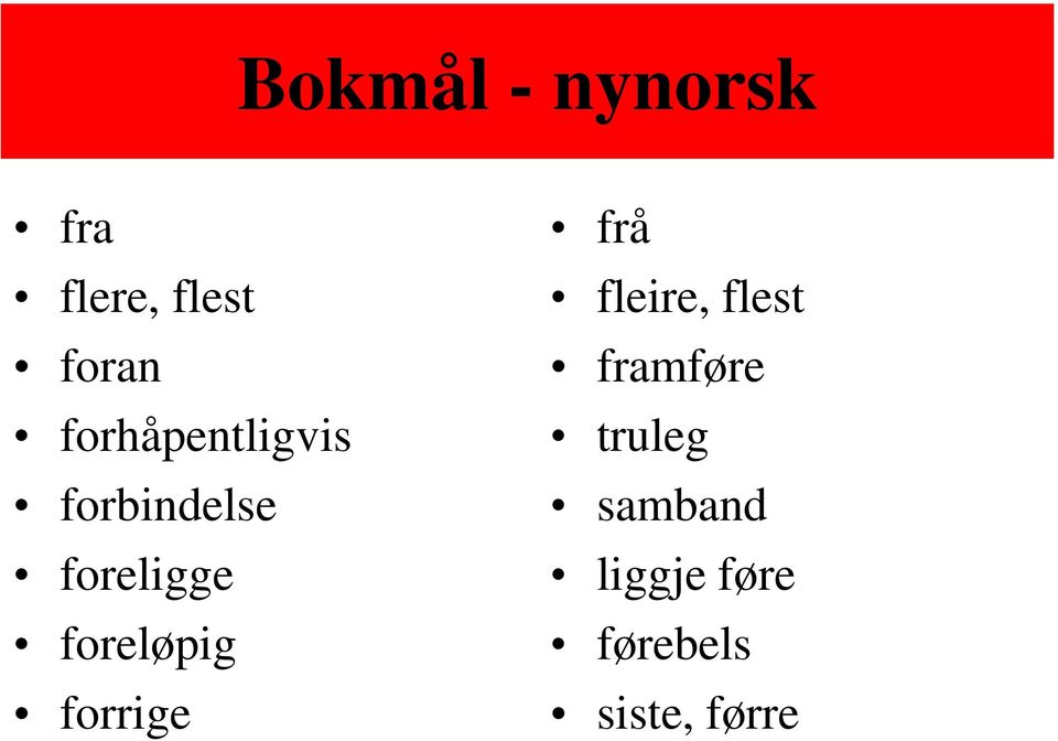 foreløpig forrige frå fleire, flest