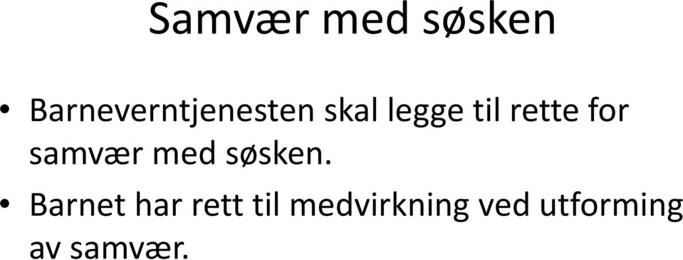 rette for samvær med søsken.