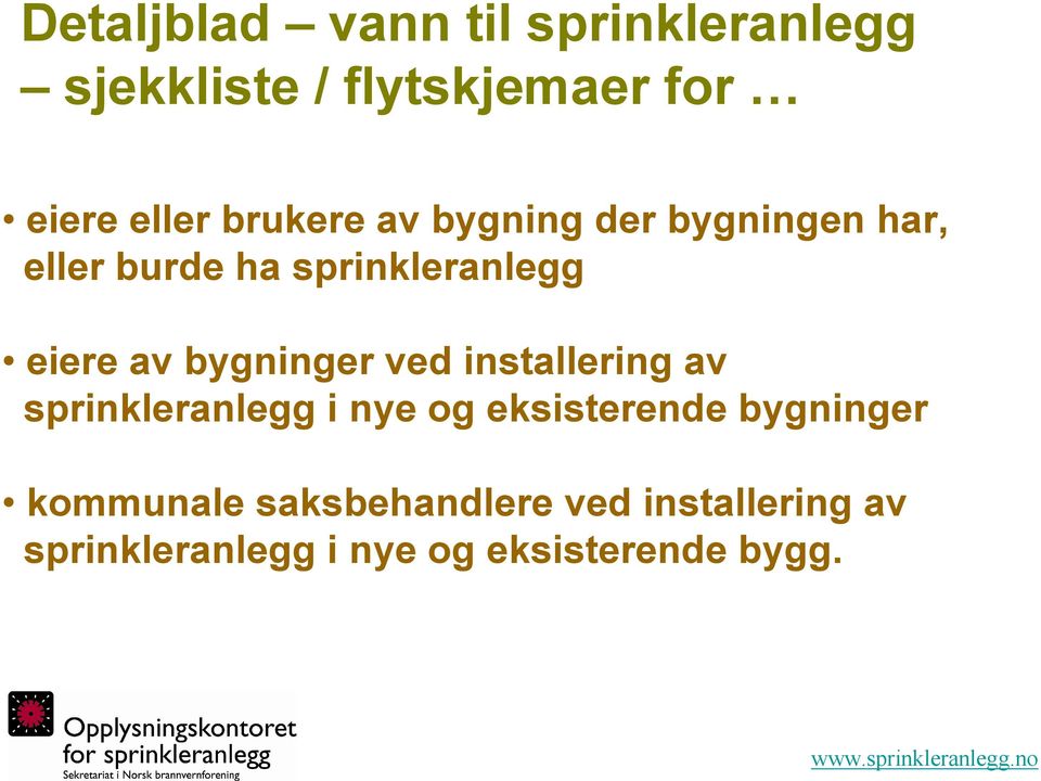 bygninger ved installering av sprinkleranlegg i nye og eksisterende bygninger