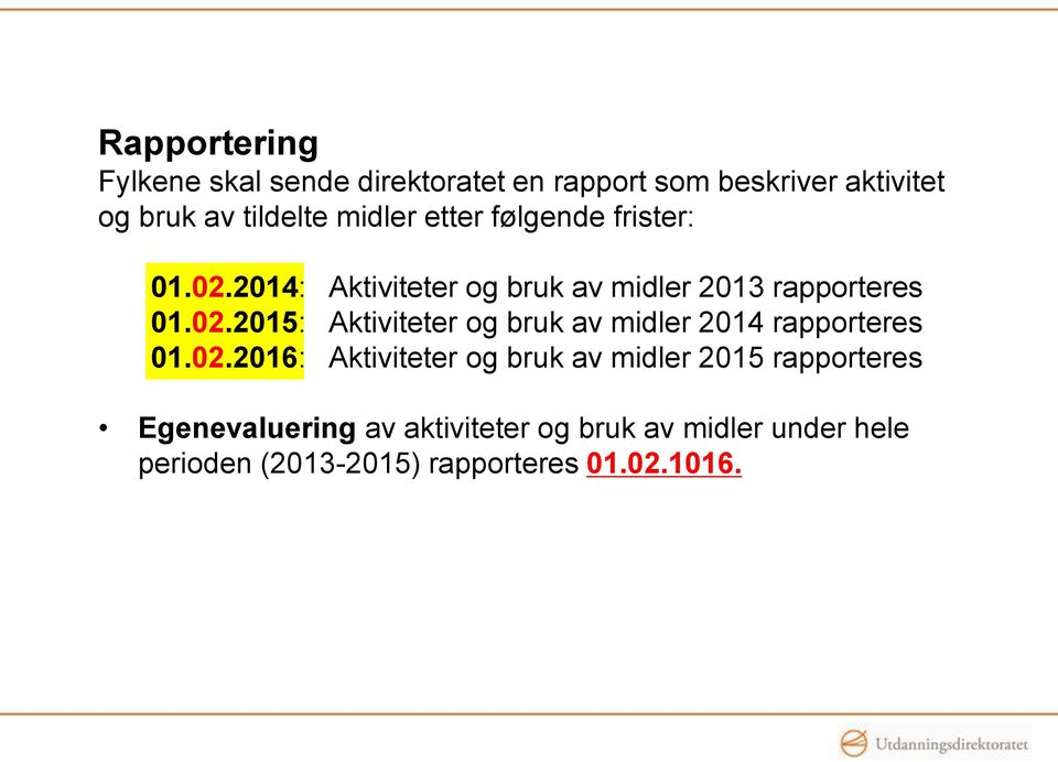 02.2016: Aktiviteter og bruk av midler 2015 rapporteres Egenevaluering av aktiviteter og bruk av