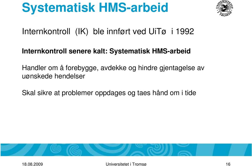 forebygge, avdekke og hindre gjentagelse av uønskede hendelser Skal