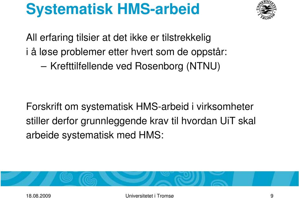 Forskrift om systematisk HMS-arbeid i virksomheter stiller derfor grunnleggende