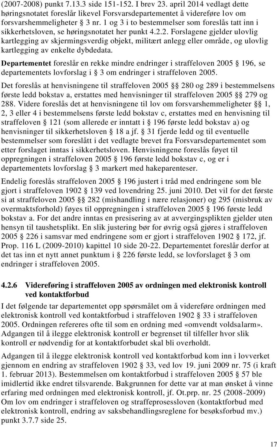 2. Forslagene gjelder ulovlig kartlegging av skjermingsverdig objekt, militært anlegg eller område, og ulovlig kartlegging av enkelte dybdedata.